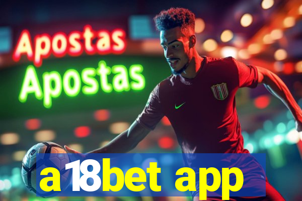 a18bet app